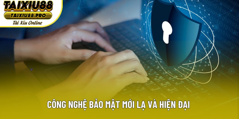 Công nghệ bảo mật mới lạ và hiện đại 