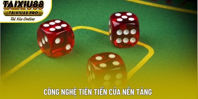 Công nghệ tiên tiến của nền tảng Công nghệ tiên tiến của nền tảng